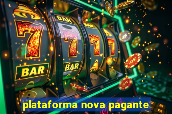 plataforma nova pagante